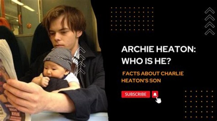 Archie Heaton Mother, Age, Birthday, Father (Charlie Heaton Son Mom)
